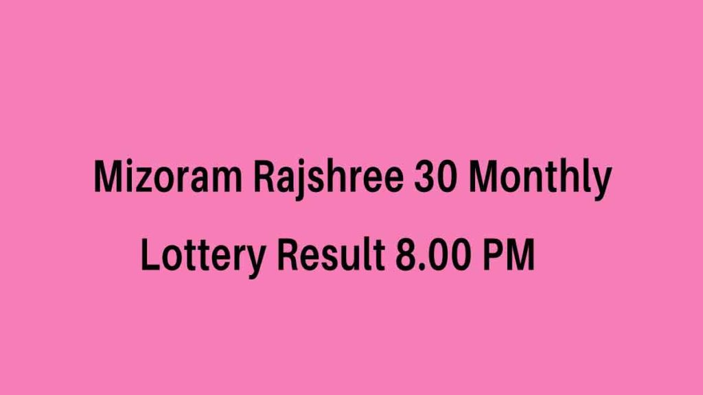 Mizoram Rajshree 30 Monthly Lottery Result