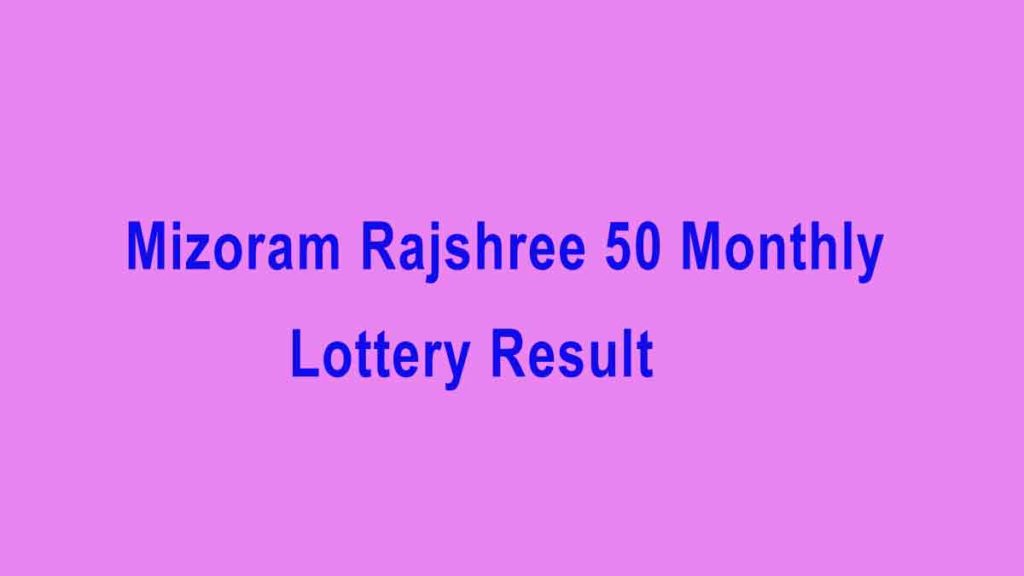 Mizoram Rajshree 50 Monthly Lottery Result