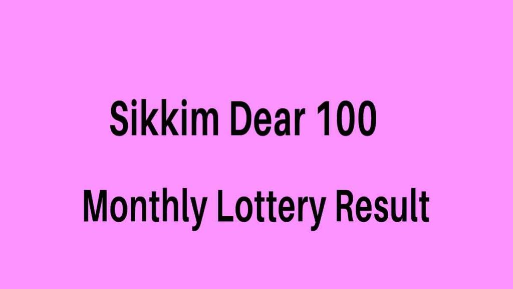 Sikkim Dear 100 Monthly Lottery Result