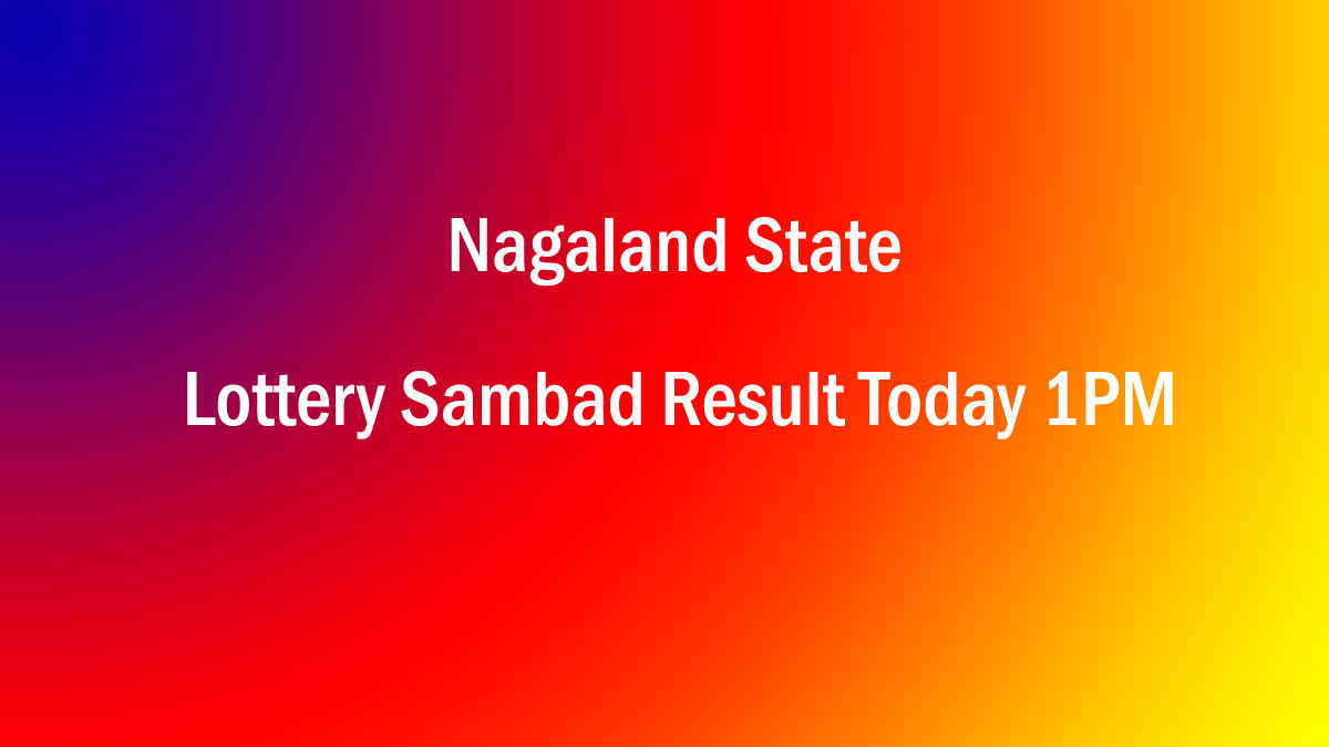 Nagaland State Lottery Sambad 1pm Result