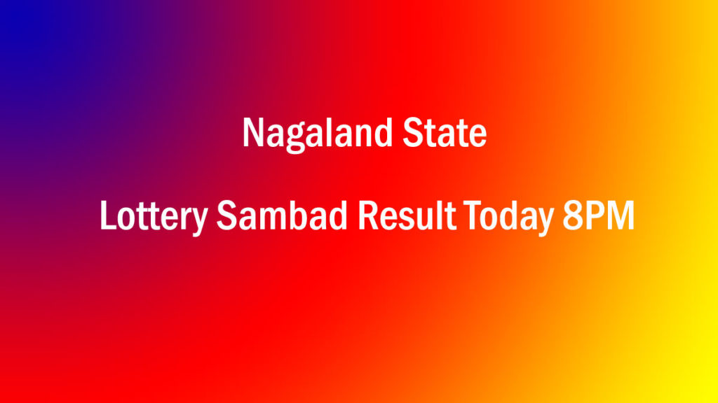 Nagaland State Lottery Sambad 8 PM Result