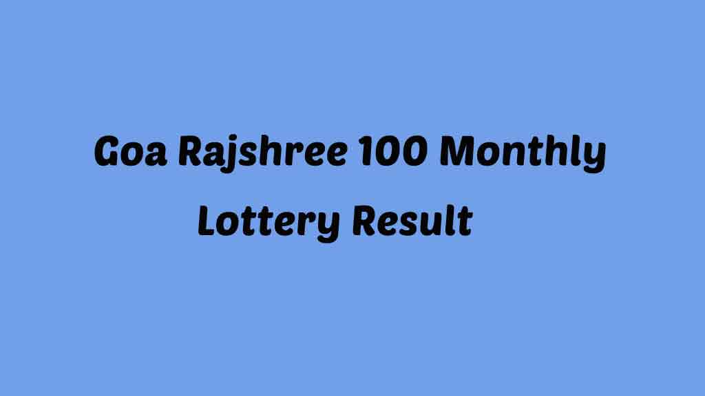 Goa Rajshree 100 Monthly Lottery Result