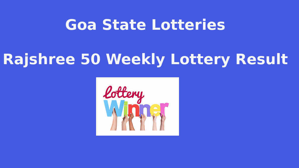 Goa Rajshree 50 Weekly Lottery Result 7.30 PM